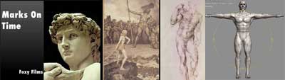 Five images left to right: 1) the words "Marks on Time, Foxy Films" in white on black background. 2) a close up of the face of Michaelangelo's David 3) A European Renaissance drawing or etching of two nude figures in a landscape 4) A European Renaissance style drawing of a nude male figure exhibiting contraposto 5) a photo of a sculpture of a nude male form standing on their feet with arms outstretched to either side.