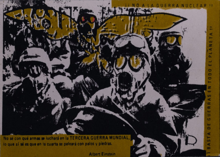 A silk screened poster in black and white featuring a mob of people wearing military gear including helmets, masks, and goggles. There is a winged form in mustard brown at the center, and black text on the same mustard-colored edge reads: NO A LA GUERRA NUCLEAR, BASTA DE GUERRAS EN TODO EL PLANETA! At the bottom right it says "No we con que armed we luchara en la TERCERA GUERRA MUNDIAL Lo que si seres que en las curate we peleara con palos y pierdas. Albert Einstein.