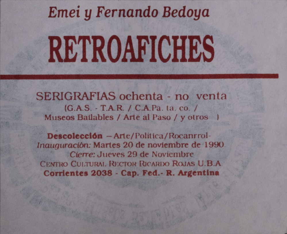 Burgundy text on a grey background, perhaps with a faded insignia behind the text, reads "Emei y Fernando Bedoya RETROAFICHES SERIGRAFIAS ochre at - no venta (GAS TAR/CAPa (is.co) Descoleccion - Arte/Politica/Rocanrrol Inaugaracion Martes 20 de noviembre de 1990 Cierre Jeeves 29 noviembre Centro Cultural Rector Ricardo Rojas UBA Correites 2038-Cap. Fed-R Argentina"