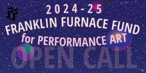 Read more about the article 2024-25 Franklin Furnace FUND for Performance Art Application Information Session